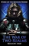 The War of Two Realms by Kelechi Agu