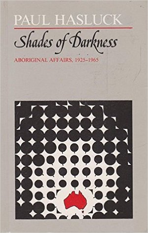 Shades of Darkness: Aboriginal Affairs, 1925-1965 (Paperback)