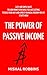 Money: The Power of Passive Income: Easy and Simple Ways to Earn Money Even While You Are Sleeping, to Build Your Way and Achieve Financial Freedom for ... Streams Ideas, Automatic Small Business)