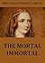 The Mortal Immortal by Mary Wollstonecraft Shelley
