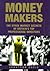 Money Makers: The Stock Market Secrets of Britain's Top Professional Investors