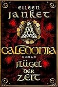 CALEDONIA - Flügel der Zeit (CALEDONIA-SAGA/ Band 1)
