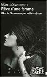 Swanson par elle-même : Rêve d'une femme Swanson par elle-même : Rêve d'une femme