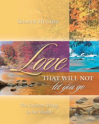 Love That Will Not Let You Go: The Greatest Thing in the World