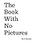 Book With No Pictures by B.J. Novak
