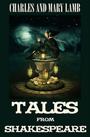 Tales from Shakespeare (Illustrated): Shakespeare's Plays Retold for Children
