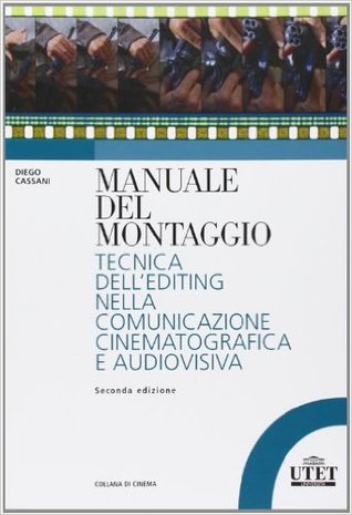 Manuale del montaggio. Tecnica dell'editing nella comunicazione cinematografica e audiovisiva (Paperback)