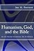 Humanism, God, and the Bible: An Ex-Pastor Examines the Evidence