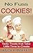 Cookies: No Fuss Cookies!: Tasty Treats That Take Little Time To Create