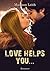 Love helps you... (Italian Edition)
