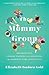 The Mommy Group by Elizabeth Isadora Gold