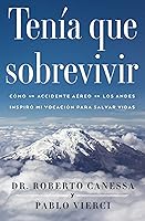 Tenía que sobrevivir: Cómo un accidente aéreo en los Andes inspiró mi vocación para salvar vidas