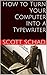 How to Turn Your Computer Into a Typewriter by Scott Schad