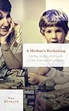 A Mother's Reckoning by Sue Klebold A Mother's Reckoning by Sue Klebold