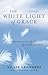 The White Light of Grace: R...
