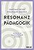 Resonanzpädagogik: Wenn es im Klassenzimmer knistert (German Edition)