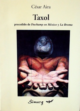 Taxol: precedido de Duchamp En Mexico y La Broma (Paperback)