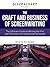 The Craft and Business of Screenwriting: The Ultimate Guide to Writing for Film and Television and Navigating Hollywood (ScreenCraft Series Book 1)