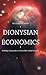 Dionysian Economics: Making...
