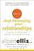 How To Stop Destroying Your Relationships
