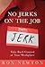 No Jerks on the Job: Take Back Control of Your Workplace