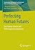 Perfecting Human Futures by Hava Tirosh-Samuelson