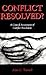 Conflict Resolved?: A Critical Assessment of Conflict Resolution
