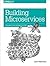 Building Microservices: Designing Fine-Grained Systems