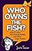 Who Owns the Fish?: How to Solve The Einstein Riddle and Other Logic Puzzles