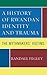 A History of Rwandan Identity and Trauma by Randall Fegley