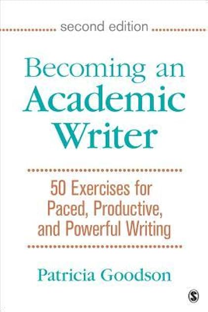 Becoming an Academic Writer: 50 Exercises for Paced, Productive, and Powerful Writing