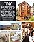 Tiny Houses Built with Recycled Materials: Inspiration for Constructing Tiny Homes Using Salvaged and Reclaimed Supplies (Tiny House Living Series)