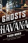 Ghosts of Havana by Todd Moss