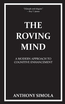 The Roving Mind: A Modern Approach to Cognitive Enhancement (Paperback)