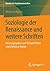 Soziologie der Renaissance und weitere Schriften: Herausgegeben von Richard Faber und Christine Holste (Klassiker der Sozialwissenschaften) (German Edition)