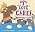 I Love Cake!: Starring Rabbit, Porcupine, and Moose – A Hilarious Picture Book for Kids (Ages 4-8) About Birthday Parties and Friendship