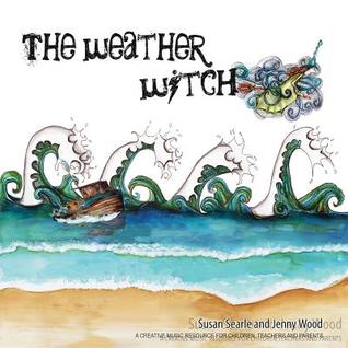 The Weather Witch: Creative music resources for children, parents and teachers (Tiddely POM Songbooks)