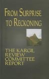 From Surprise To Reckoning: The Kargil Review Committee Report