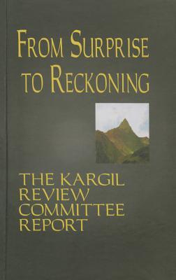 From Surprise To Reckoning: The Kargil Review Committee Report