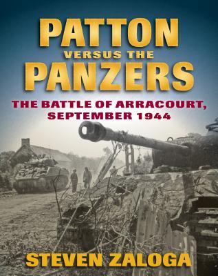 Patton versus the Panzers: The Battle of Arracourt, September 1944 (Hardcover)