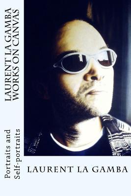 Laurent La Gamba - Works on canvas: Portraits and Self-portraits (1998-2001)