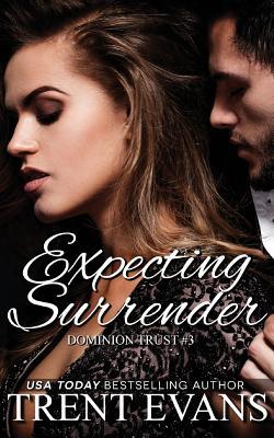 Expecting Surrender (Dominion Trust, #3)