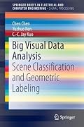 Big Visual Data Analysis: Scene Classification and Geometric Labeling