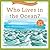 Who Lives in the Ocean?