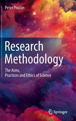 Research Methodology: The Aims, Practices and Ethics of Science (Hardcover)