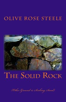 The Solid Rock: (Other ground is sinking sand)