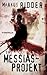 Das Messias-Projekt: Nach einem wahren Erlebnis (German Edition)