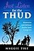 Just Listen for the Thud: Humorous and Intimate Stories from Caregivers