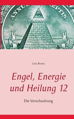Engel, Energie und Heilung 12: Die Verschwörung (German Edition)