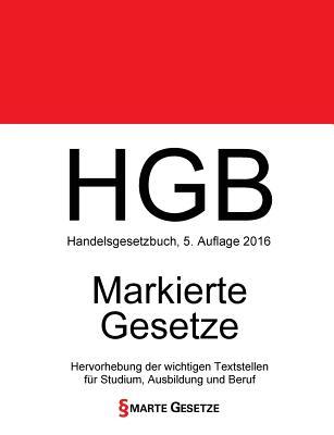 HGB 2016, Handelsgesetzbuch, Smarte Gesetze, Markierte Gesetze, 5. Aufl. 2016: Hervorhebung der wichtigen Textstellen für Studium, Ausbildung und Beruf (German Edition)